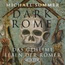 Dark Rome: Das geheime Leben der Römer Audiobook