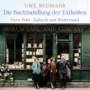 [German] - Die Buchhandlung der Exilanten: Paris 1940 - Zuflucht und Widerstand. Audiobook
