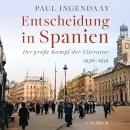 [German] - Entscheidung in Spanien: Der große Kampf der Literatur 1936-1939. Audiobook