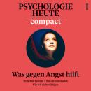 [German] - Psychologie Heute Compact 78: Was gegen Angst hilft Audiobook