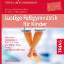 Lustige Fußgymnastik für Kinder - Hörbuch: Hörbuch Gesundheit Extra: auch zum alleine Üben für Ihr K Audiobook