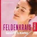 Feldenkrais für Gesicht & Kiefer - Hörbuch: Schmerzfrei, entspannt, schön Audiobook