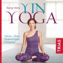 [German] - Yin Yoga: Hören, üben, Spannungen loslassen Audiobook