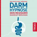 Darmhypnose: Den Reizdarm dauerhaft beruhigen Audiobook