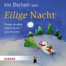 Iris Berben liest: Eilige Nacht: Etwas andere Weihnachtsgeschichten, Tba 