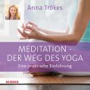 Meditation - der Weg des Yoga: Eine praktische Einführung Audiobook
