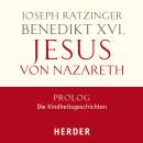 Jesus von Nazareth: Prolog - Die Kindheitsgeschichten Audiobook