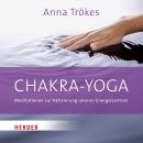 Chakra-Yoga: Meditationen zur Aktivierung unserer Energiezentren Audiobook