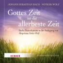 [German] - Gottes Zeit ist die allerbeste Zeit: Bachs Trauerkantate in der Auslegung von Notger Wolf - mit dem Thomanerchor Leipzig