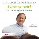 Gesundheit!: Für eine menschliche Medizin Audiobook