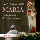 Maria: Gedanken über die Mutter Gottes Audiobook