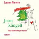Jesus klingelt: Neue Weihnachtsgeschichten Audiobook