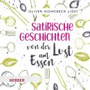[German] - Satirische Geschichten von der Lust am Essen: Gelesen von Oliver Rohrbeck