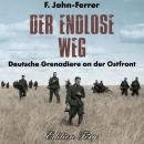 [German] - Der endlose Weg: Deutsche Grenadiere an der Ostfront Audiobook