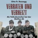 Verraten und verheizt: Als Volksdeutscher bei der Waffen-SS Audiobook