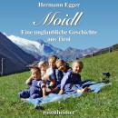 [German] - Moidl: Eine unglaubliche Geschichte aus Tirol Audiobook