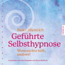 Geführte Selbsthypnose: Wenn nichts hilft, zaubere! Audiobook