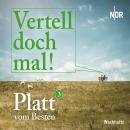 [German] - Vertell doch mal! 3: Platt vom Besten Audiobook