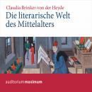 Die literarische Welt des Mittelalters (Ungekürzt) Audiobook