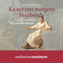 [German] - Kaiser von morgens bis abends (Ungekürzt) Audiobook