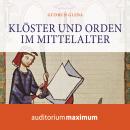 Klöster und Orden im Mittelalter (Ungekürzt) Audiobook