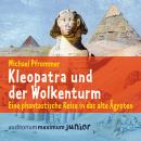 Kleopatra und der Wolkenturm (Ungekürzt) Audiobook
