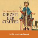 Die Zeit der Staufer (Ungekürzt) Audiobook