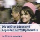 Die größten Lügen und Legenden der Weltgeschichte (Ungekürzt) Audiobook