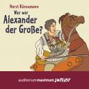 Wer war Alexander der Große? (Ungekürzt) Audiobook