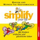 simplify your life - Mit Kindern einfacher und glücklicher leben Audiobook