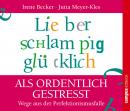 Lieber schlampig glücklich als ordentlich gestresst: Wege aus der Perfektionismusfalle Audiobook