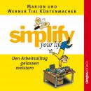 simplify your life - Den Arbeitsalltag gelassen meistern Audiobook