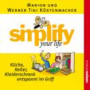 simplify your life - Küche, Keller, Kleiderschrank entspannt im Griff Audiobook