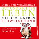 Gut und richtig leben mit dem inneren Schweinehund: Das Wertebrevier für den Alltag Audiobook