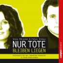 Nur Tote bleiben liegen: Entfesseln Sie das lebendige Potenzial in Ihrem Unternehmen Audiobook