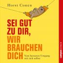 Sei gut zu dir, wir brauchen dich: Vom besseren Umgang mit sich selbst Audiobook