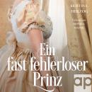 [German] - Ein fast fehlerloser Prinz: Historischer Liebesroman Audiobook