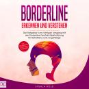 [German] - Borderline erkennen und verstehen: Der Ratgeber zum richtigen Umgang mit der Borderline Persönlichkeitsstörung für Betroffene und Angehörige - inkl. BPS-Test & Selbsthilfe-Fragebogen Audiobook