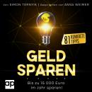 [German] - Geld sparen: Bis zu 15 000 Euro im Jahr sparen – 81 konkrete Tipps! Das Buch, mit dem Sie der Inflation ein Schnippchen schlagen! Weniger zahlen bei gleichem Lebensstandard! Audiobook