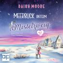 [German] - Meerblick unterm Mistelzweig: Alte Liebe, neue Geheimnisse und ein Weihnachtswunder Audiobook