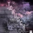 [German] - Toxisch: Mein. Für immer. Audiobook