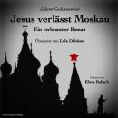 [German] - Jesus verläßt Moskau: Ein verbrannter Roman Audiobook