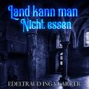[German] - Land kann man nicht essen Audiobook