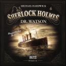 [German] - Neues von Sherlock Holmes - Die Hörbücher - Folge 6: Dr. Watson Audiobook