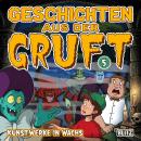 [German] - Geschichten aus der Gruft - Folge 5: Kunstwerke in Wachs Audiobook