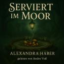[German] - Serviert im Moor: Eine Gothic-Schauer-Geschichte Audiobook