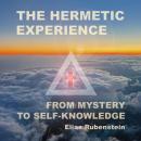 The Hermetic Experience: From Mystery to Self-Knowledge Audiobook