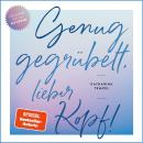 [German] - Genug gegrübelt, lieber Kopf: Wie du dich von quälenden Gedanken befreist und mehr Leicht Audiobook