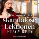 [German] - Miss Woodvilles skandalöse Lektionen | Regency Romance Hörbuch - Sins & Sensibilities, Ba Audiobook
