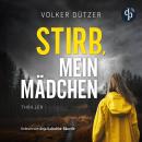 [German] - Stirb, mein Mädchen | Thriller Hörbuch - Funke & Stein ermitteln, Band 1 (Ungekürzt) Audiobook